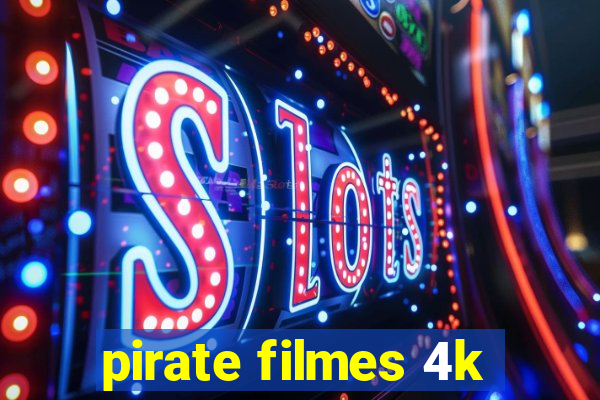 pirate filmes 4k